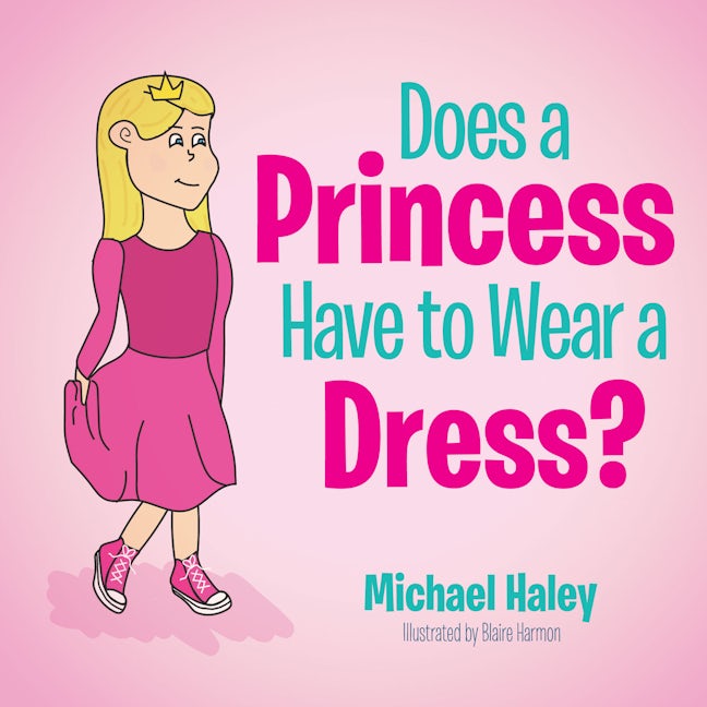 Book cover image for Does a Princess Have to Wear a Dress? ISBN: 9781631956843